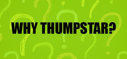 Why Choose Thumpstar?